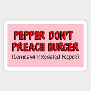 Bobs: Pepper Don't Breach Burger Magnet